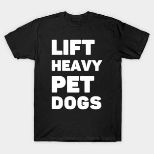 Lift Heavy Pet Dogs T-Shirt